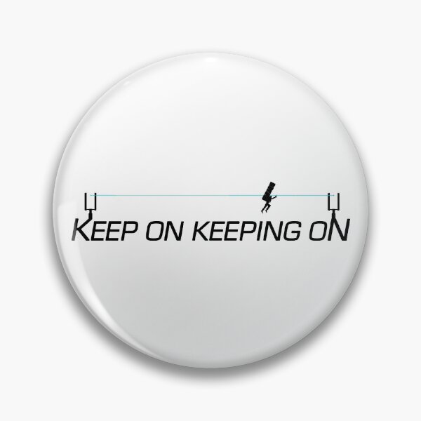 Item preview, Keep On Keeping On - Zip Line - inverted designed and sold by CCCDesign.