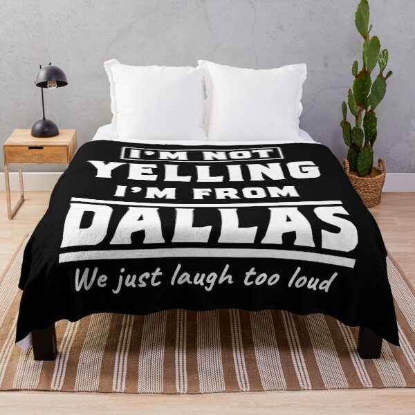 Item preview, I'm not yelling I'm from Dallas. We just laugh too loud. designed and sold by rodmendonca.
