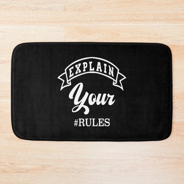 Item preview, Explain your Rules Perfect Quotes design  designed and sold by KO-Design.