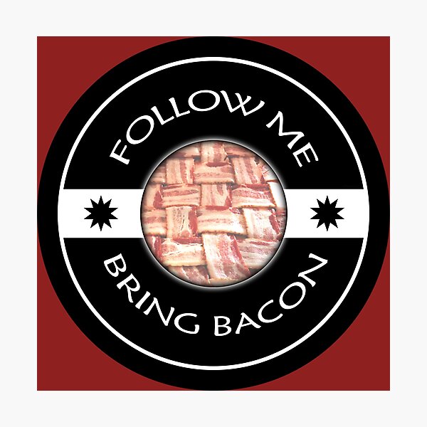 Item preview, Follow Me Bring BACON designed and sold by PKdesigns.