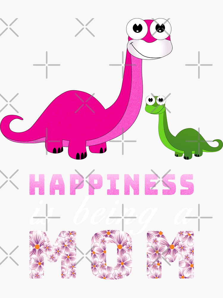 Discover Happiness Is Being A Mom Life Mother's Day Mamasaurus Sticker