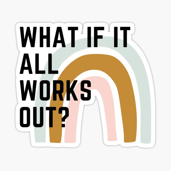 Item preview, What if it all works out? designed and sold by lightandbright.