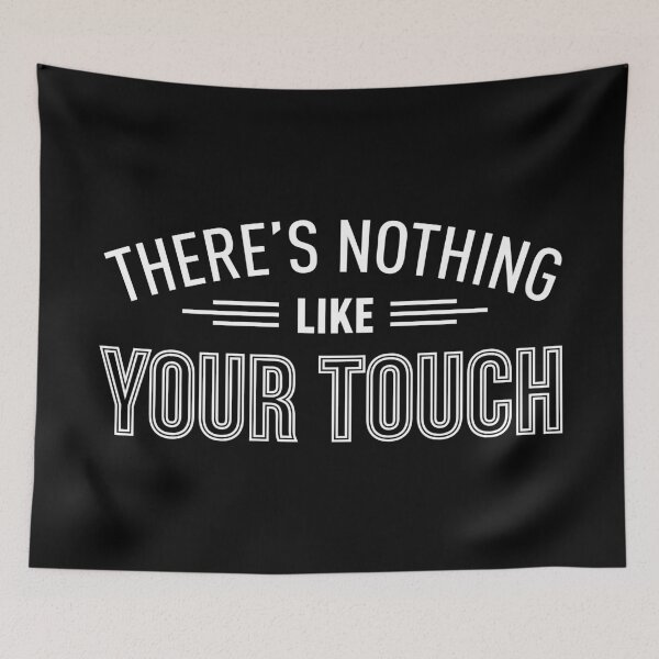 Item preview, There's Nothing Like Your Touch (White) designed and sold by FilipeFerreira.