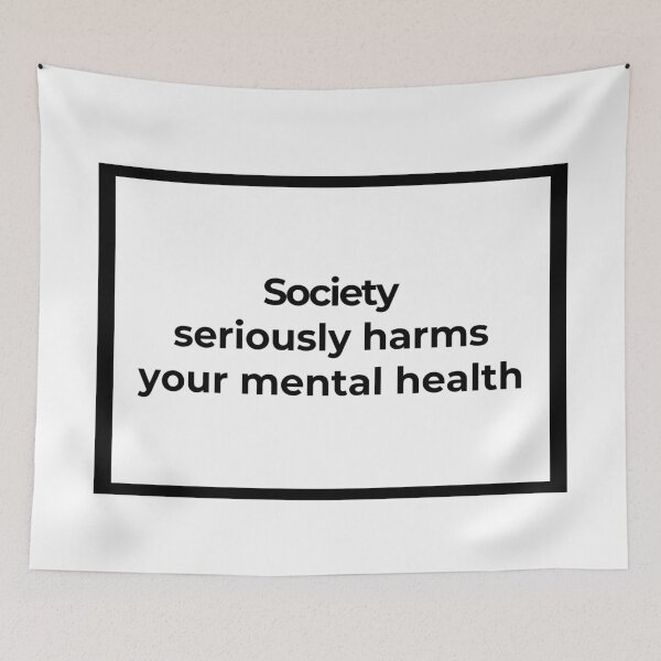 Item preview, Society seriously harms your mental health - HD designed and sold by Family-Shop.