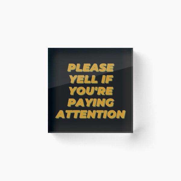 Item preview, please yell if you're paying attention designed and sold by ouiouiitslucyb1.