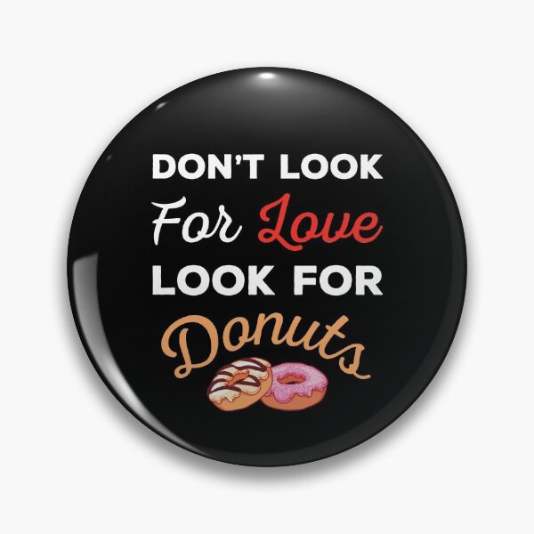 Item preview, Don't Look For Love Look For Donuts, Funny donuts and love quotes, funny donuts and love sayings, funny donuts gift for family  designed and sold by ReadyArt.