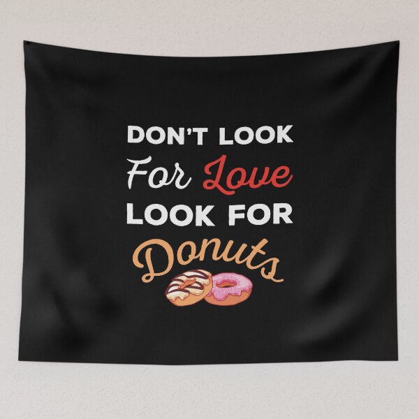 Item preview, Don't Look For Love Look For Donuts, Funny donuts and love quotes, funny donuts and love sayings, funny donuts gift for family  designed and sold by ReadyArt.