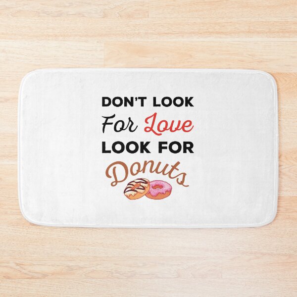 Item preview, Don't Look For Love Look For Donuts, Funny donuts and love quotes, funny donuts and love sayings, funny donuts gift for family designed and sold by ReadyArt.