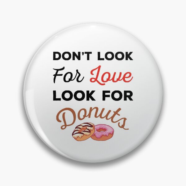 Item preview, Don't Look For Love Look For Donuts, Funny donuts and love quotes, funny donuts and love sayings, funny donuts gift for family designed and sold by ReadyArt.