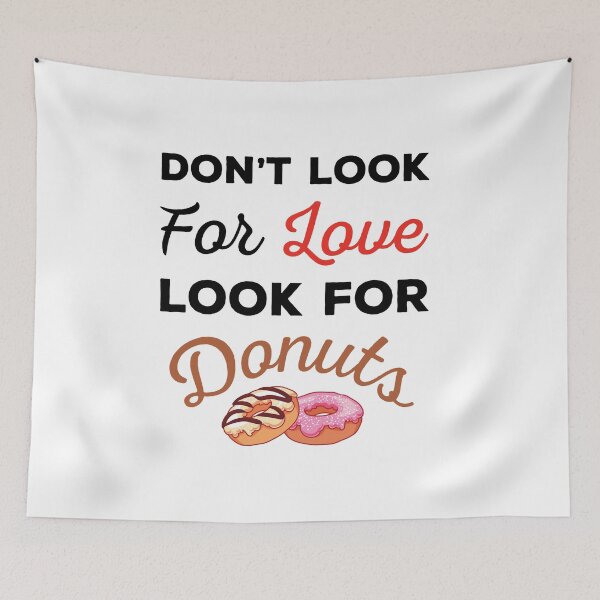 Item preview, Don't Look For Love Look For Donuts, Funny donuts and love quotes, funny donuts and love sayings, funny donuts gift for family designed and sold by ReadyArt.