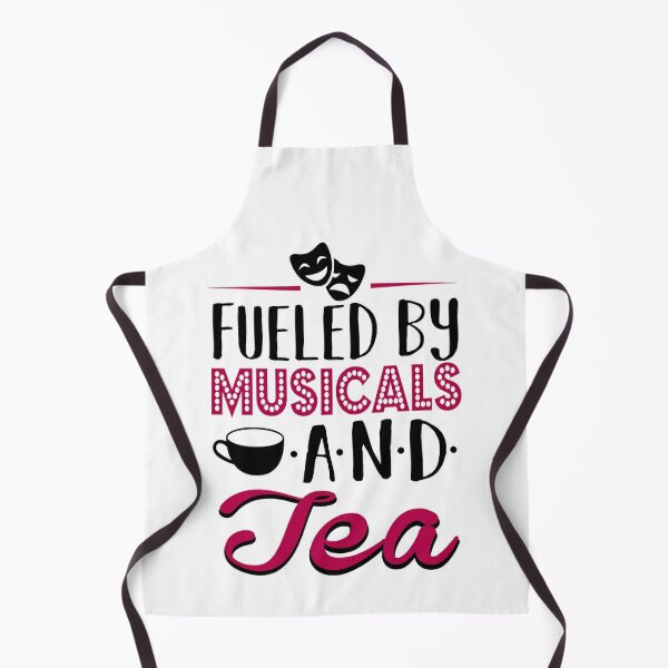 Fueled by Musicals and Tea Kitchen Apron
