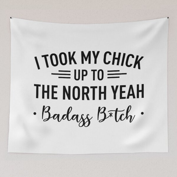 Item preview, I Took My Chick Up To The North Yeah -Badass B*tch- designed and sold by FilipeFerreira.