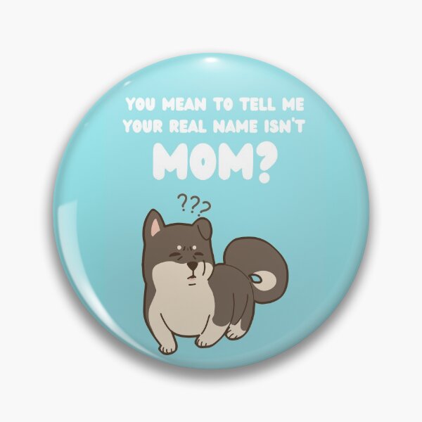Item preview, You Mean To Tell Me Your Real Name Is Not Mom Dog Mothers Day designed and sold by ToastyBopShop.