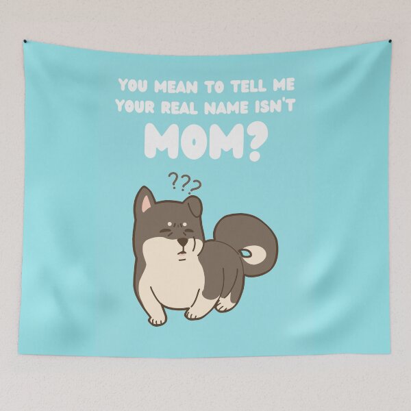 Item preview, You Mean To Tell Me Your Real Name Is Not Mom Dog Mothers Day designed and sold by ToastyBopShop.