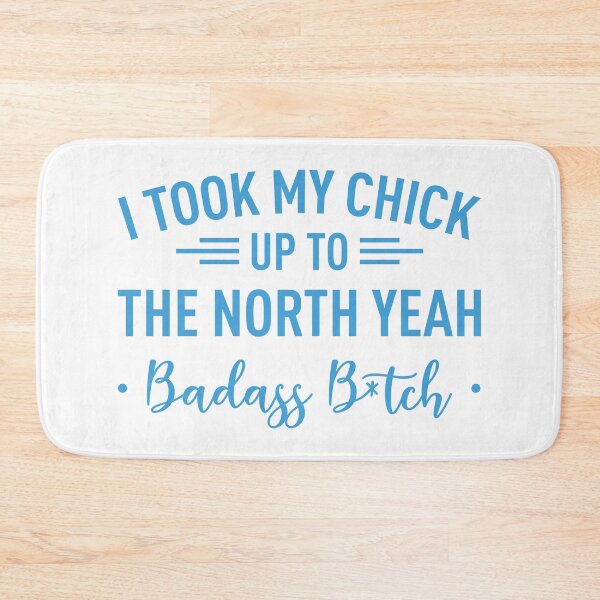 Item preview, I Took My Chick Up To The North Yeah -Badass B*tch- (Blue) designed and sold by FilipeFerreira.