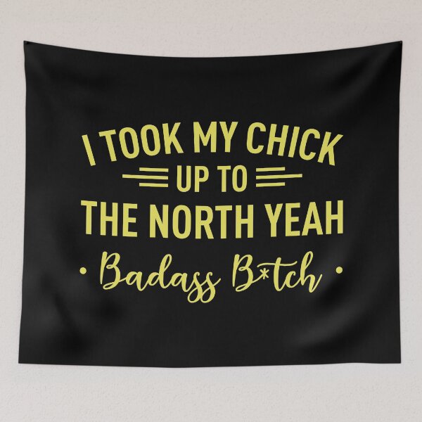 Item preview, I Took My Chick Up To The North Yeah -Badass B*tch- (Yellow) designed and sold by FilipeFerreira.