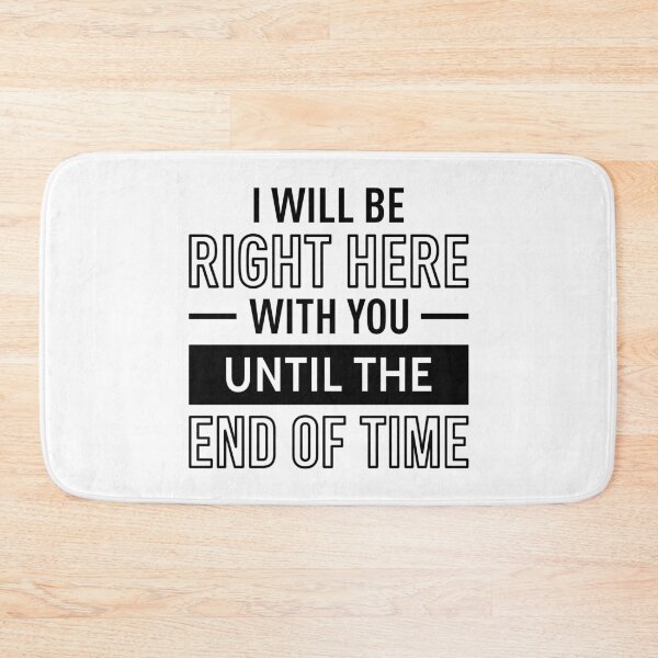 Item preview, I Will Be Right Here With You Until The End Of Time designed and sold by FilipeFerreira.