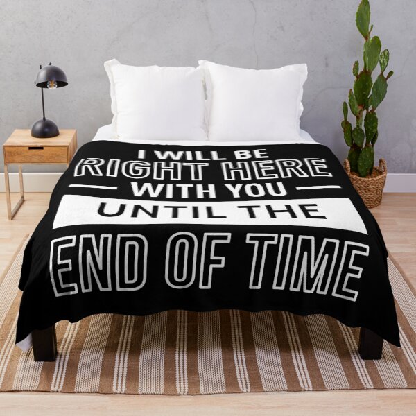 Item preview, I Will Be Right Here With You Until The End Of Time (White) designed and sold by FilipeFerreira.