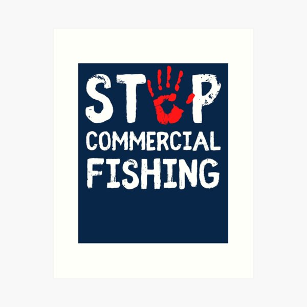 Stop Commercial Fishing Photographic Print for Sale by IntegrityDesign