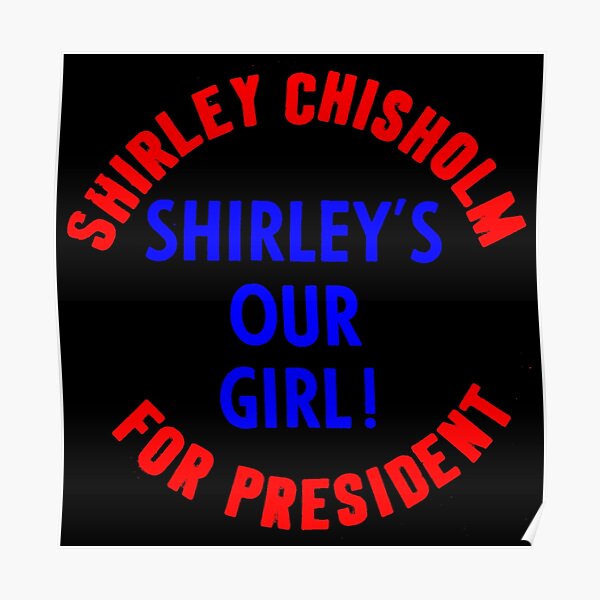 SHIRLEY CHISHOLM-SHIRLEY'S OUR GIRL! Poster