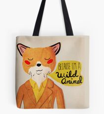 Because I'm A Wild Animal Tote Bag