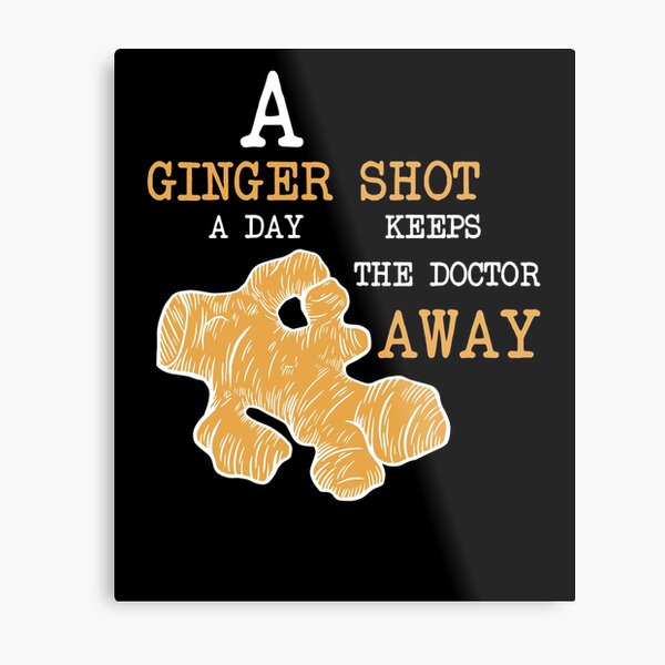 Item preview, A Ginger Shot A Day Keeps The Doctor Away Ginger designed and sold by kritich.