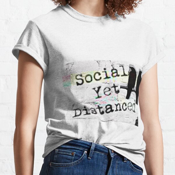 Social yet Distanced -Blanc Edition 1 Classic T-Shirt