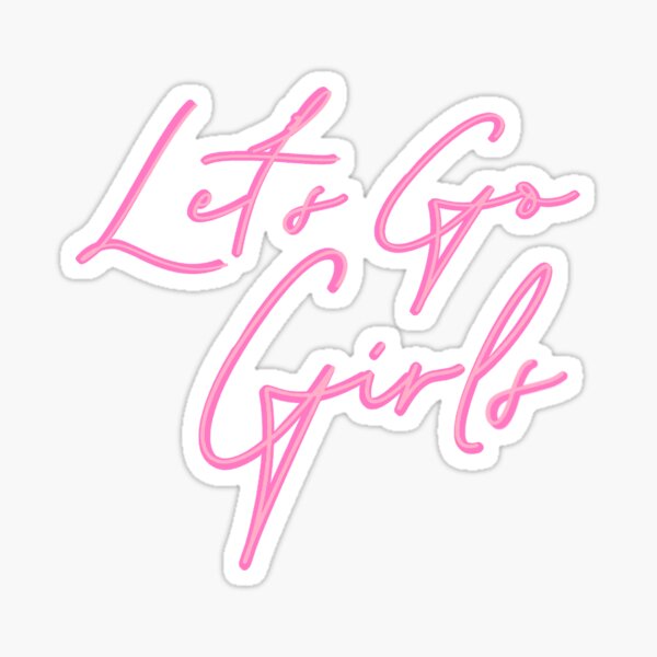 Let's Go Girls Sticker