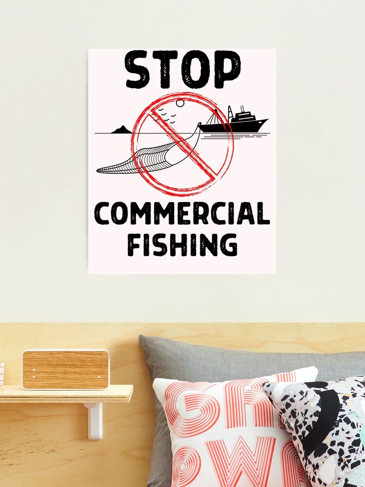 Stop Commercial Fishing Photographic Print for Sale by IntegrityDesign