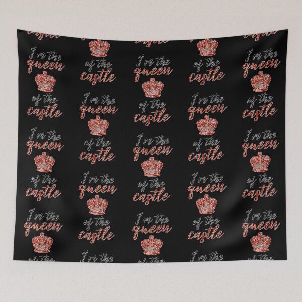 Item preview, I'm the Queen of the Castle designed and sold by Theatre Thoughts.