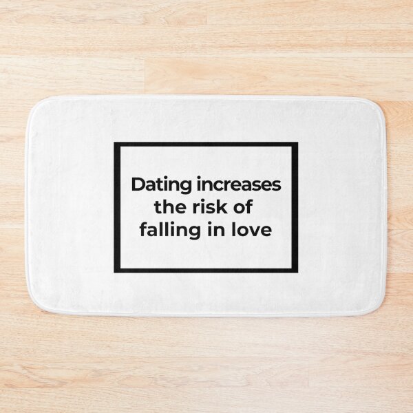 Item preview, Dating increases the risk of falling in love designed and sold by Family-Shop.