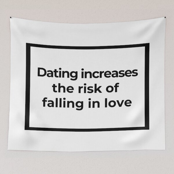 Item preview, Dating increases the risk of falling in love designed and sold by Family-Shop.