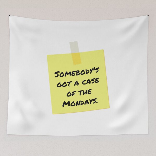 Item preview, Somebody's Got a Case of the Mondays - Funny Movie Quote designed and sold by DesignByLeo.