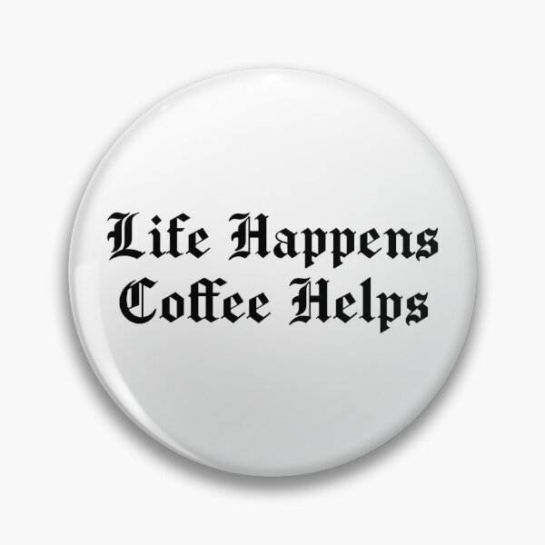 Item preview, Life Happens Coffee Helps designed and sold by Mumgle.