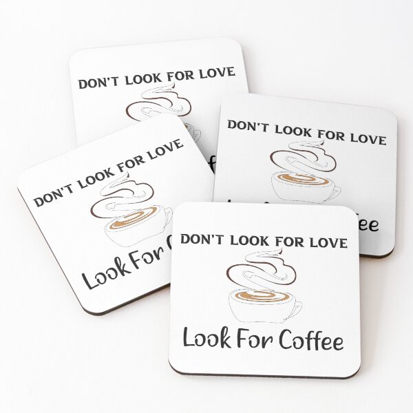 Item preview, Don't Look For Love Look For Coffee. gifts coffee lovers designed and sold by DANT-shirts.