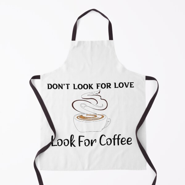 Item preview, Don't Look For Love Look For Coffee. gifts coffee lovers designed and sold by DANT-shirts.