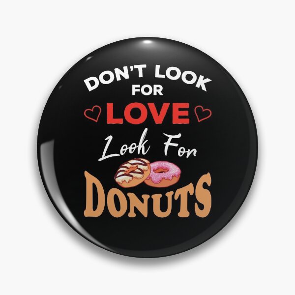 Item preview, Don't Look For Love Look For Donuts, Funny donuts and love quotes, funny donuts and love sayings, funny donuts gift for family designed and sold by ReadyArt.