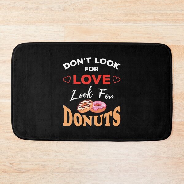 Item preview, Don't Look For Love Look For Donuts, Funny donuts and love quotes, funny donuts and love sayings, funny donuts gift for family designed and sold by ReadyArt.
