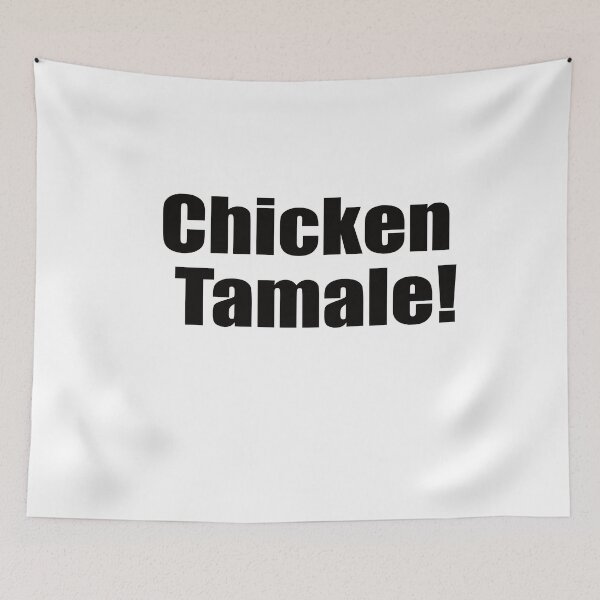 Item preview, Chicken Tamale! Sounds Like Spanish For...  Black Print Humorous designed and sold by luvmhykdesigns.