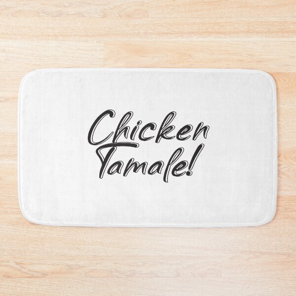 Item preview, Chicken Tamale! Sounds Like Spanish For...  Black PrintHumorous designed and sold by luvmhykdesigns.