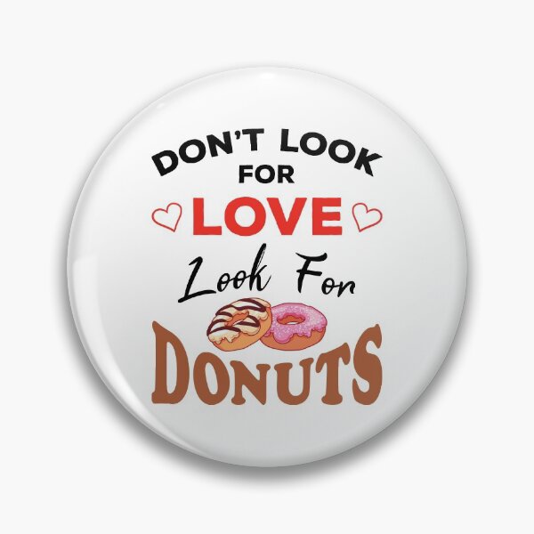 Item preview, Don't Look For Love Look For Donuts, Funny donuts and love quotes, funny donuts and love sayings, funny donuts gift for family designed and sold by ReadyArt.