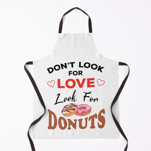 Item preview, Don't Look For Love Look For Donuts, Funny donuts and love quotes, funny donuts and love sayings, funny donuts gift for family designed and sold by ReadyArt.