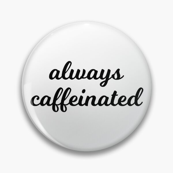 Item preview, always caffeinated designed and sold by Mumgle.
