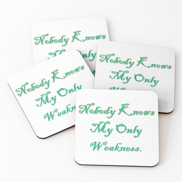Item preview, Nobody knows my only weakness. designed and sold by cyndiandrooster.