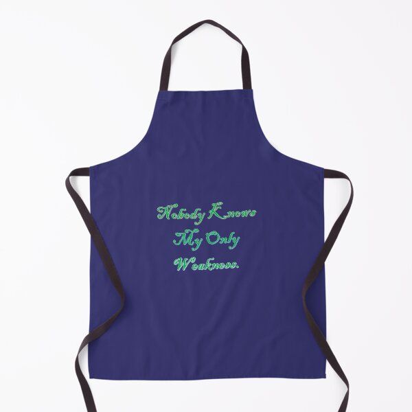 Item preview, Nobody knows my only weakness. designed and sold by cyndiandrooster.