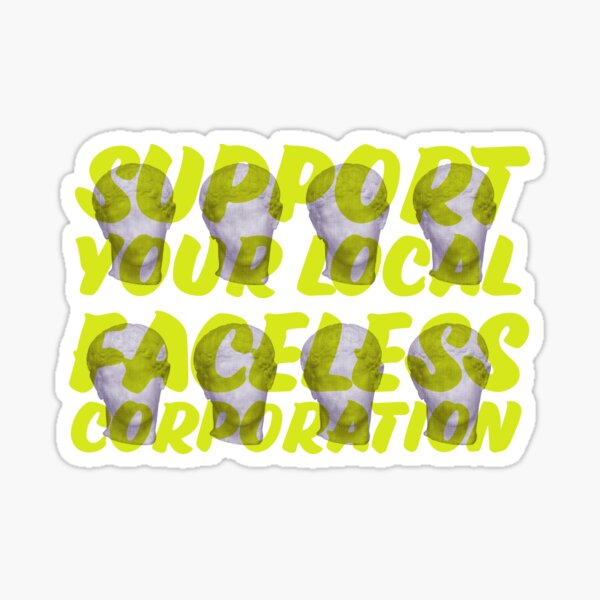 Support Your Local Faceless Corporation Yellow Sticker