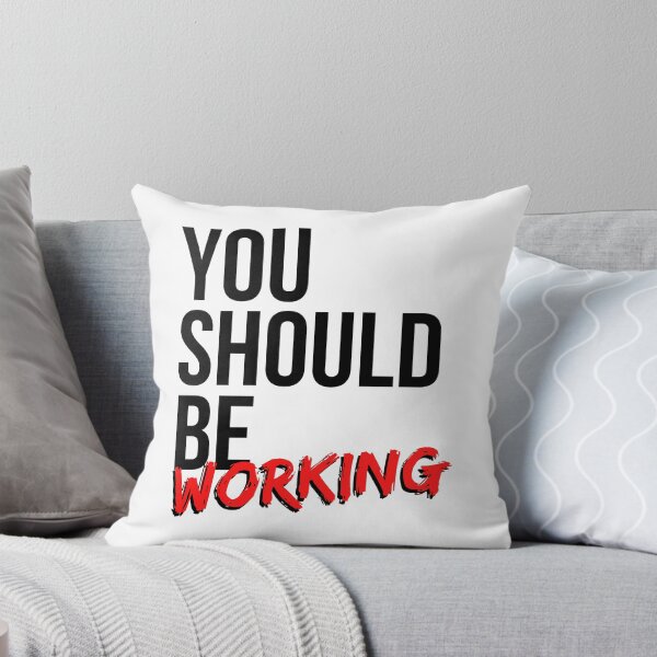 Item preview, You Should Be Working - Motivational Mindset designed and sold by CWolff.