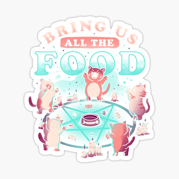 Bring Us All The Food Cute Evil Hungry Cat Gift Sticker
