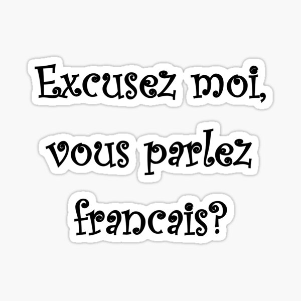 excuse-me-do-you-speak-french-sticker-by-cyndiandrooster-redbubble