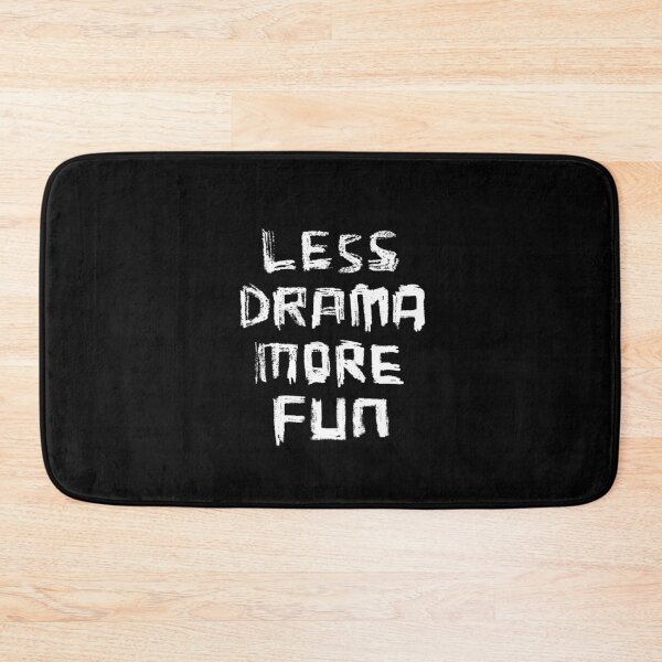 Item preview, Less Drama More Fun designed and sold by badlydrawnbabe.
